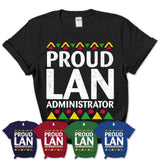 Proud Lan Administrator Africa Pride Black History Month T-Shirt