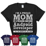 Proud Mom of A Freaking Awesome Daughter Android Developer Shirt, Mother Day Gift from Daughter, Funny Shirt For Mom