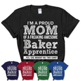 Proud Mom of A Freaking Awesome Daughter Baker Apprentice Shirt, Mother Day Gift from Daughter, Funny Shirt For Mom