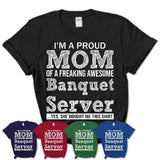 Proud Mom of A Freaking Awesome Daughter Banquet Server Shirt, Mother Day Gift from Daughter, Funny Shirt For Mom