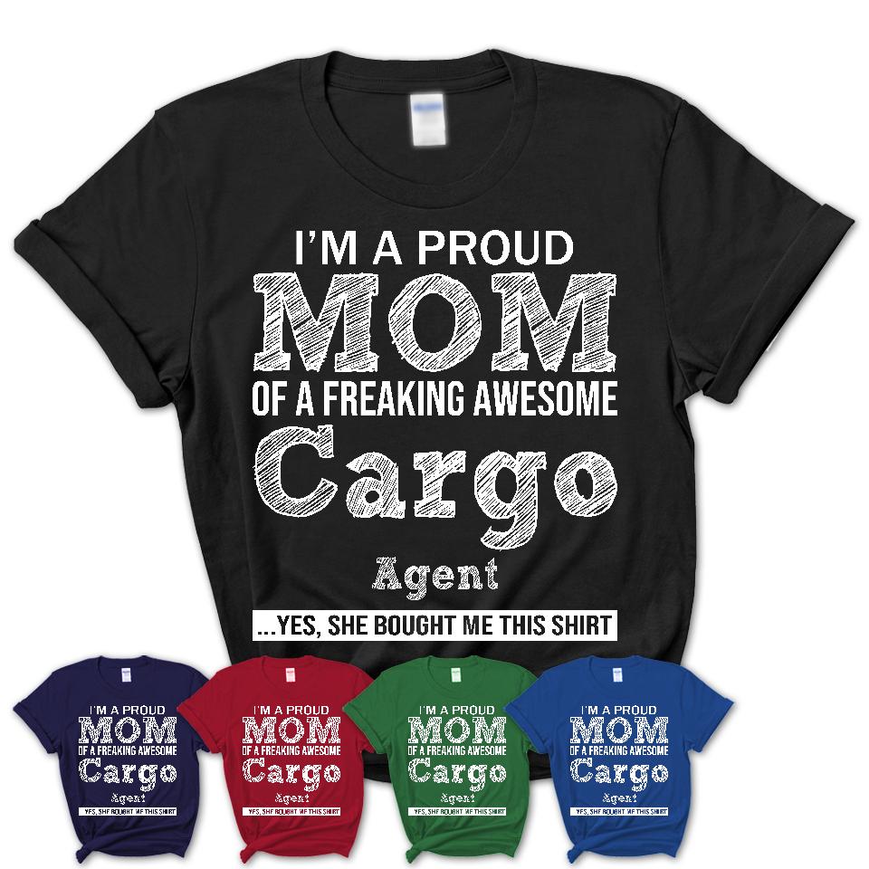 Proud Mom of A Freaking Awesome Daughter Cargo Agent Shirt, Mother Day Gift from Daughter, Funny Shirt For Mom