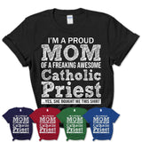Proud Mom of A Freaking Awesome Daughter Catholic Priest Shirt, Mother Day Gift from Daughter, Funny Shirt For Mom