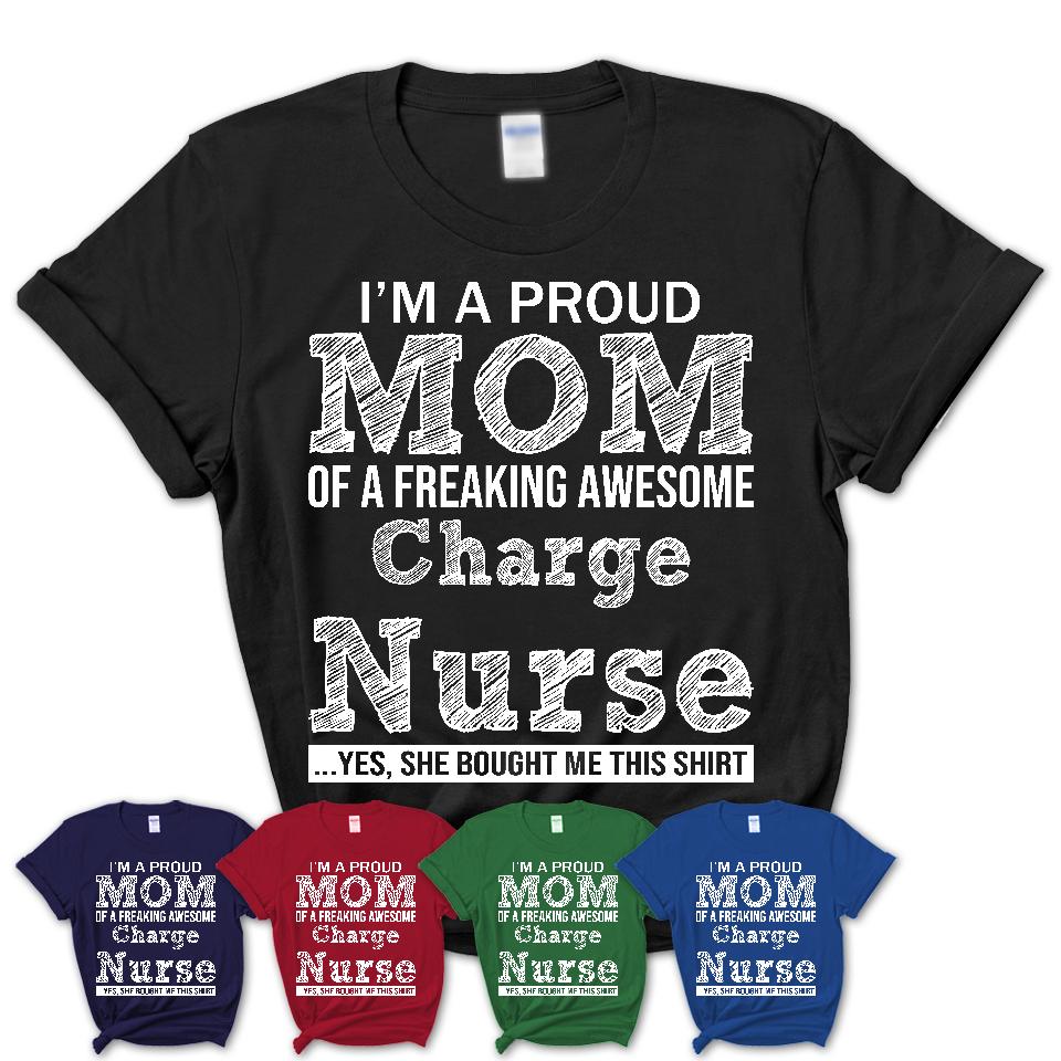 Proud Mom of A Freaking Awesome Daughter Charge Nurse Shirt, Mother Day Gift from Daughter, Funny Shirt For Mom