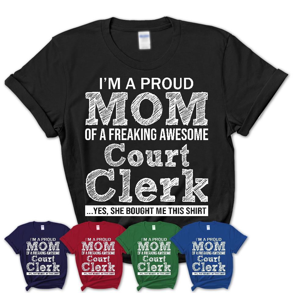 Proud Mom of A Freaking Awesome Daughter Court Clerk Shirt, Mother Day Gift from Daughter, Funny Shirt For Mom