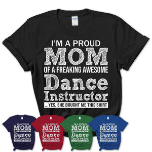 Proud Mom of A Freaking Awesome Daughter Dance Instructor Shirt, Mother Day Gift from Daughter, Funny Shirt For Mom