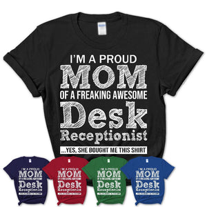 Proud Mom of A Freaking Awesome Daughter Desk Receptionist Shirt, Mother Day Gift from Daughter, Funny Shirt For Mom