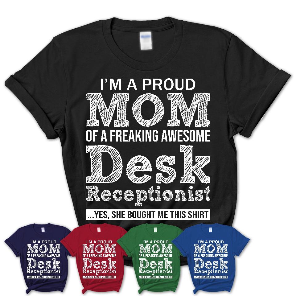 Proud Mom of A Freaking Awesome Daughter Desk Receptionist Shirt, Mother Day Gift from Daughter, Funny Shirt For Mom