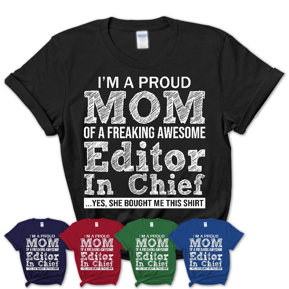 Proud Mom of A Freaking Awesome Daughter Editor In Chief Shirt, Mother Day Gift from Daughter, Funny Shirt For Mom