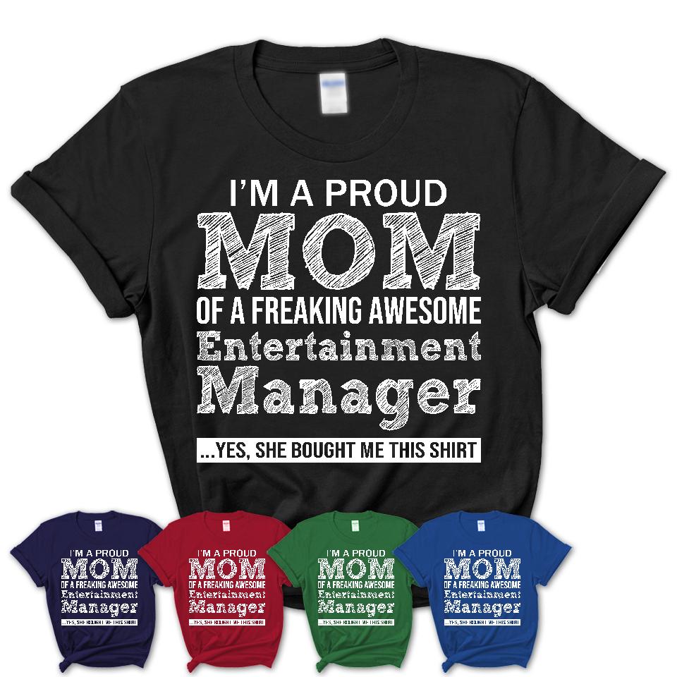 Proud Mom of A Freaking Awesome Daughter Entertainment Manager Shirt, Mother Day Gift from Daughter, Funny Shirt For Mom