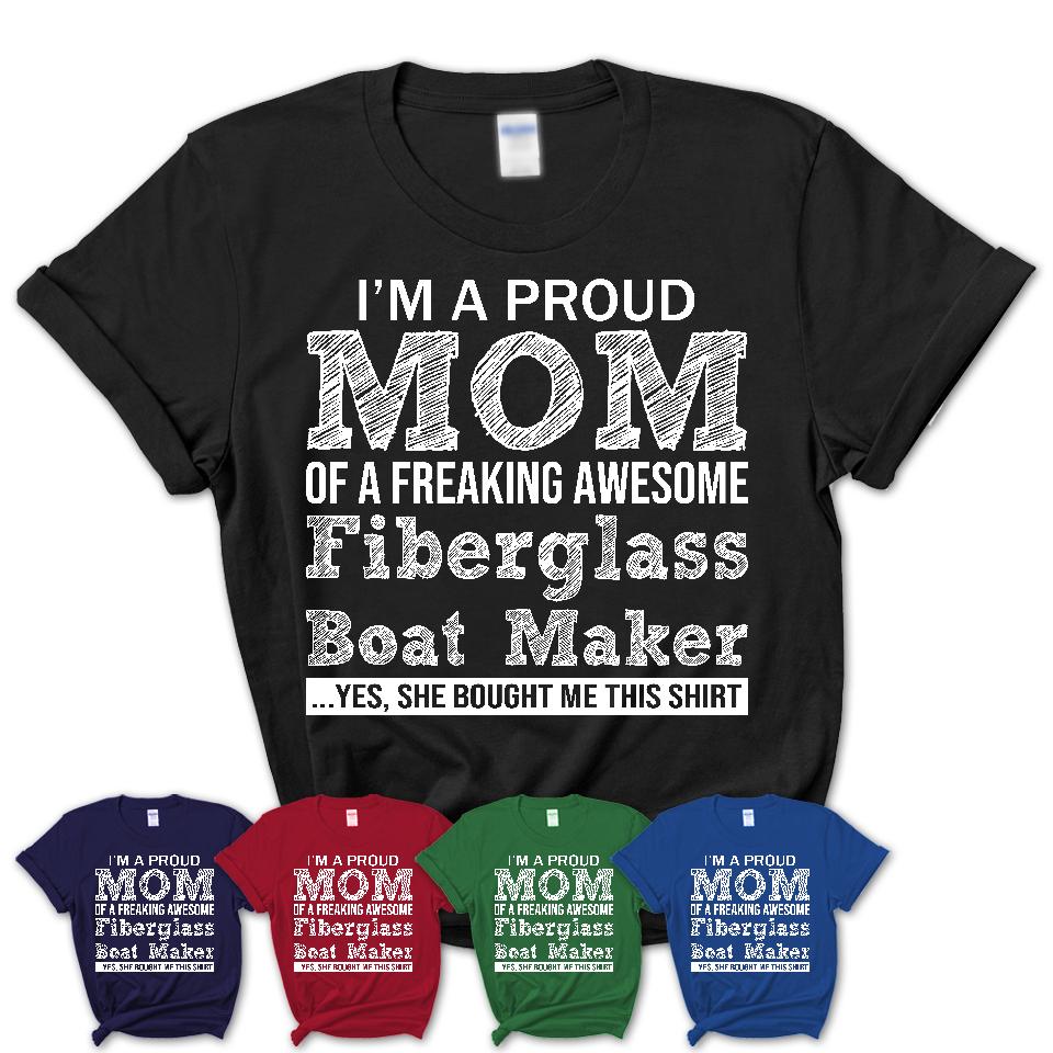 Proud Mom of A Freaking Awesome Daughter Fiberglass Boat Maker Shirt, Mother Day Gift from Daughter, Funny Shirt For Mom