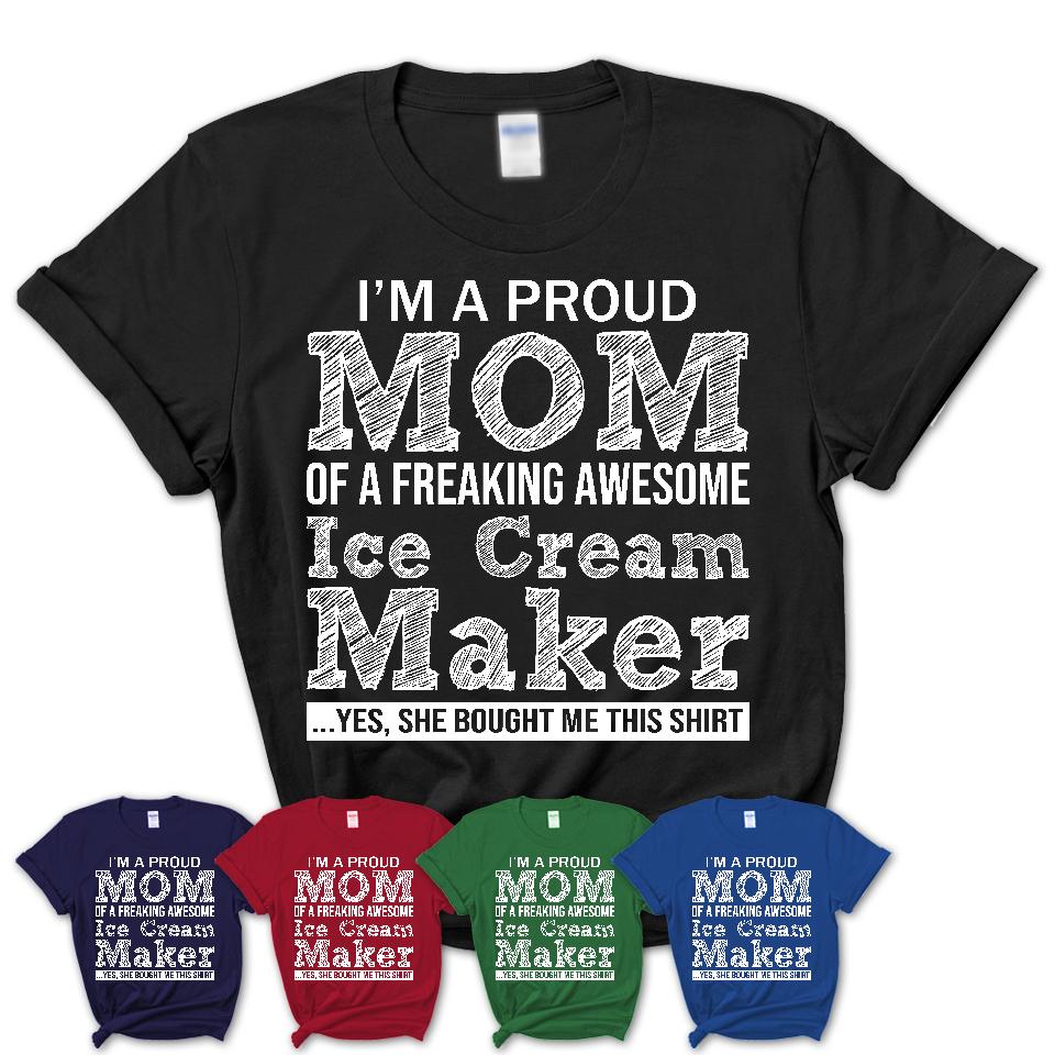 Proud Mom of A Freaking Awesome Daughter Ice Cream Maker Shirt, Mother Day Gift from Daughter, Funny Shirt For Mom