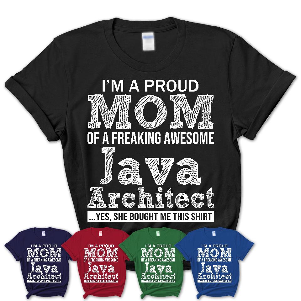 Proud Mom of A Freaking Awesome Daughter Java Architect Shirt, Mother Day Gift from Daughter, Funny Shirt For Mom