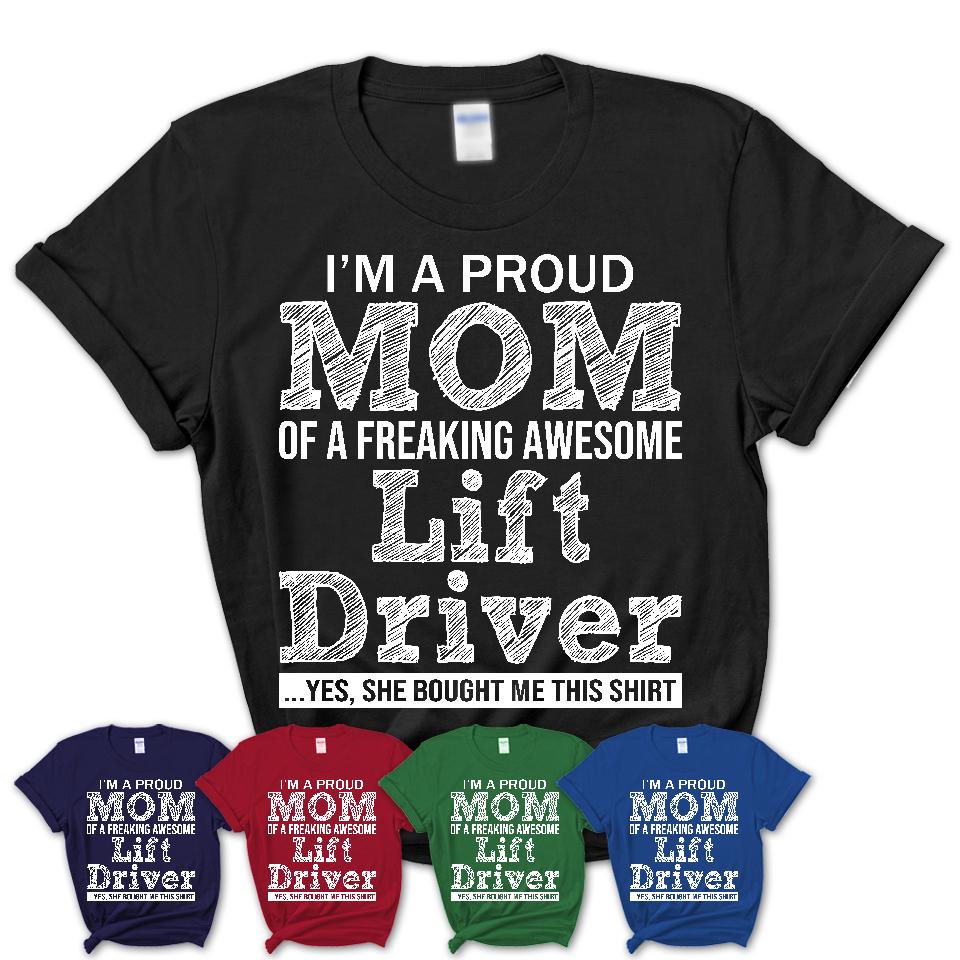 Proud Mom of A Freaking Awesome Daughter Lift Driver Shirt, Mother Day Gift from Daughter, Funny Shirt For Mom