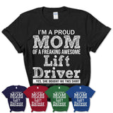 Proud Mom of A Freaking Awesome Daughter Lift Driver Shirt, Mother Day Gift from Daughter, Funny Shirt For Mom