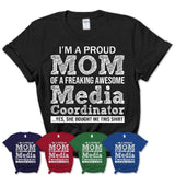 Proud Mom of A Freaking Awesome Daughter Media Coordinator Shirt, Mother Day Gift from Daughter, Funny Shirt For Mom