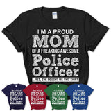 Proud Mom of A Freaking Awesome Daughter Police Officer Shirt, Mother Day Gift from Daughter, Funny Shirt For Mom