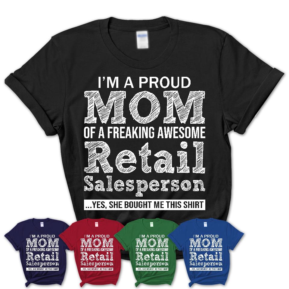 Proud Mom of A Freaking Awesome Daughter Retail Salesperson Shirt, Mother Day Gift from Daughter, Funny Shirt For Mom