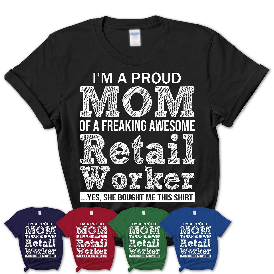 Proud Mom of A Freaking Awesome Daughter Retail Worker Shirt, Mother Day Gift from Daughter, Funny Shirt For Mom