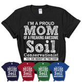Proud Mom of A Freaking Awesome Daughter Soil Conservationist Shirt, Mother Day Gift from Daughter, Funny Shirt For Mom