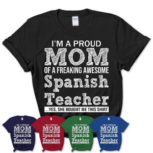 Proud Mom of A Freaking Awesome Daughter Spanish Teacher Shirt, Mother Day Gift from Daughter, Funny Shirt For Mom