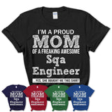 Proud Mom of A Freaking Awesome Daughter Sqa Engineer Shirt, Mother Day Gift from Daughter, Funny Shirt For Mom