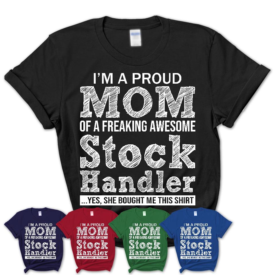 Proud Mom of A Freaking Awesome Daughter Stock Handler Shirt, Mother Day Gift from Daughter, Funny Shirt For Mom
