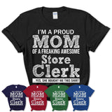 Proud Mom of A Freaking Awesome Daughter Store Clerk Shirt, Mother Day Gift from Daughter, Funny Shirt For Mom