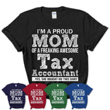 Proud Mom of A Freaking Awesome Daughter Tax Accountant Shirt, Mother Day Gift from Daughter, Funny Shirt For Mom
