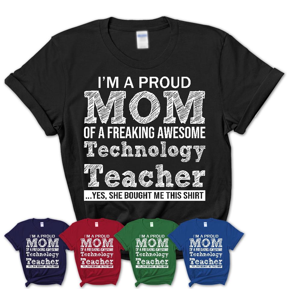 Proud Mom of A Freaking Awesome Daughter Technology Teacher Shirt, Mother Day Gift from Daughter, Funny Shirt For Mom