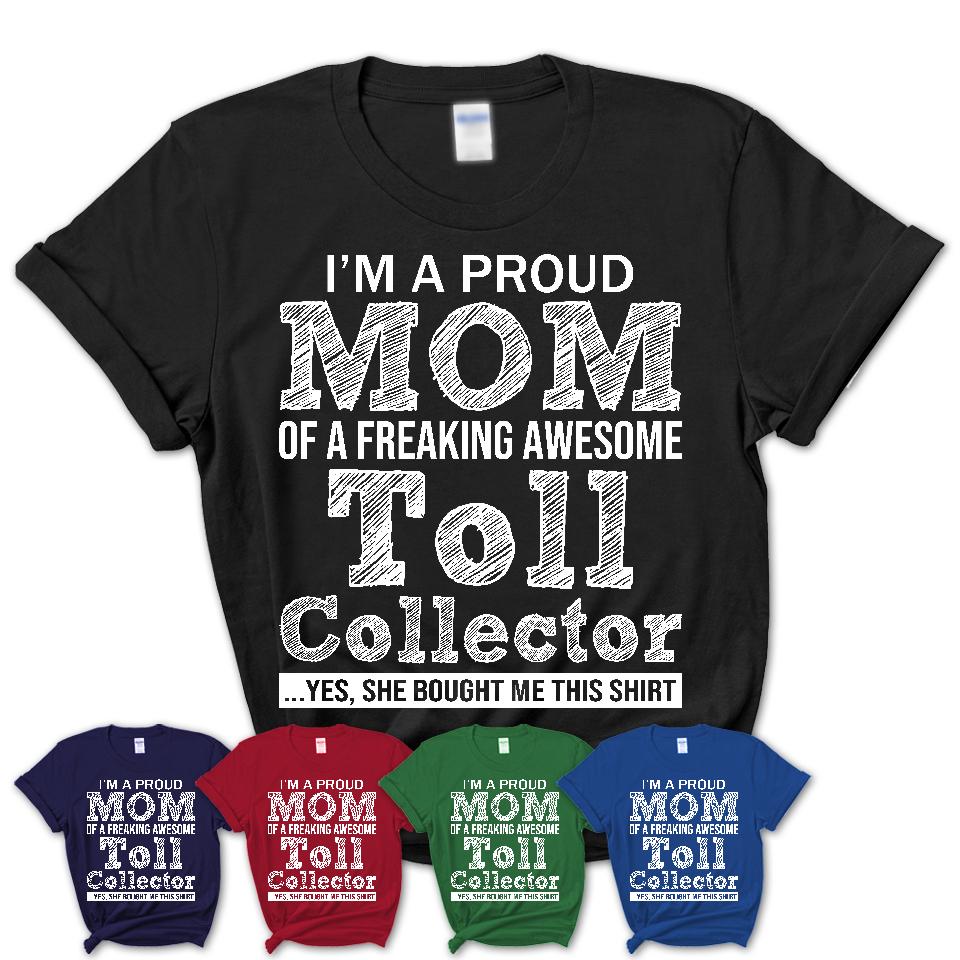 Proud Mom of A Freaking Awesome Daughter Toll Collector Shirt, Mother Day Gift from Daughter, Funny Shirt For Mom