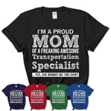 Proud Mom of A Freaking Awesome Daughter Transportation Specialist Shirt, Mother Day Gift from Daughter, Funny Shirt For Mom