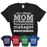 Proud Mom of A Freaking Awesome Daughter Transportation manager Shirt, Mother Day Gift from Daughter, Funny Shirt For Mom