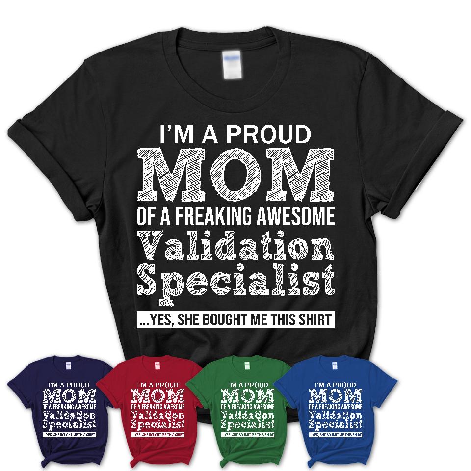 Proud Mom of A Freaking Awesome Daughter Validation Specialist Shirt, Mother Day Gift from Daughter, Funny Shirt For Mom