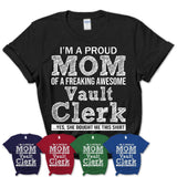 Proud Mom of A Freaking Awesome Daughter Vault Clerk Shirt, Mother Day Gift from Daughter, Funny Shirt For Mom