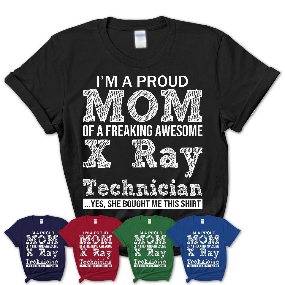 Proud Mom of A Freaking Awesome Daughter X-Ray Technician Shirt, Mother Day Gift from Daughter, Funny Shirt For Mom