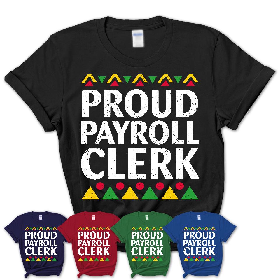 Proud Payroll Clerk Africa Pride Black History Month T-Shirt