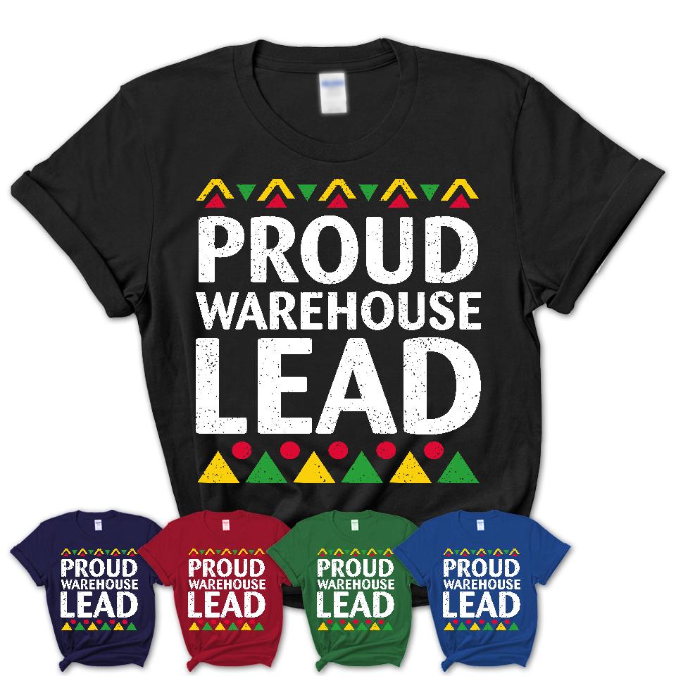 Proud Warehouse Lead Africa Pride Black History Month T-Shirt