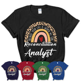 Reconciliation Analyst Because Your Life Worth My Time Rainbow T-Shirt