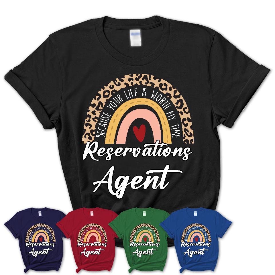 Reservations Agent Because Your Life Worth My Time Rainbow T-Shirt