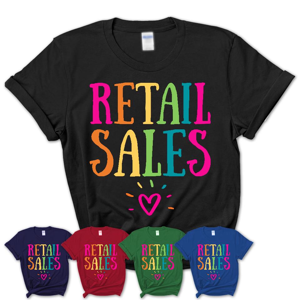 Retail Sales Rainbow Lettering Heart Shirt, Employee Appreciation Gifts