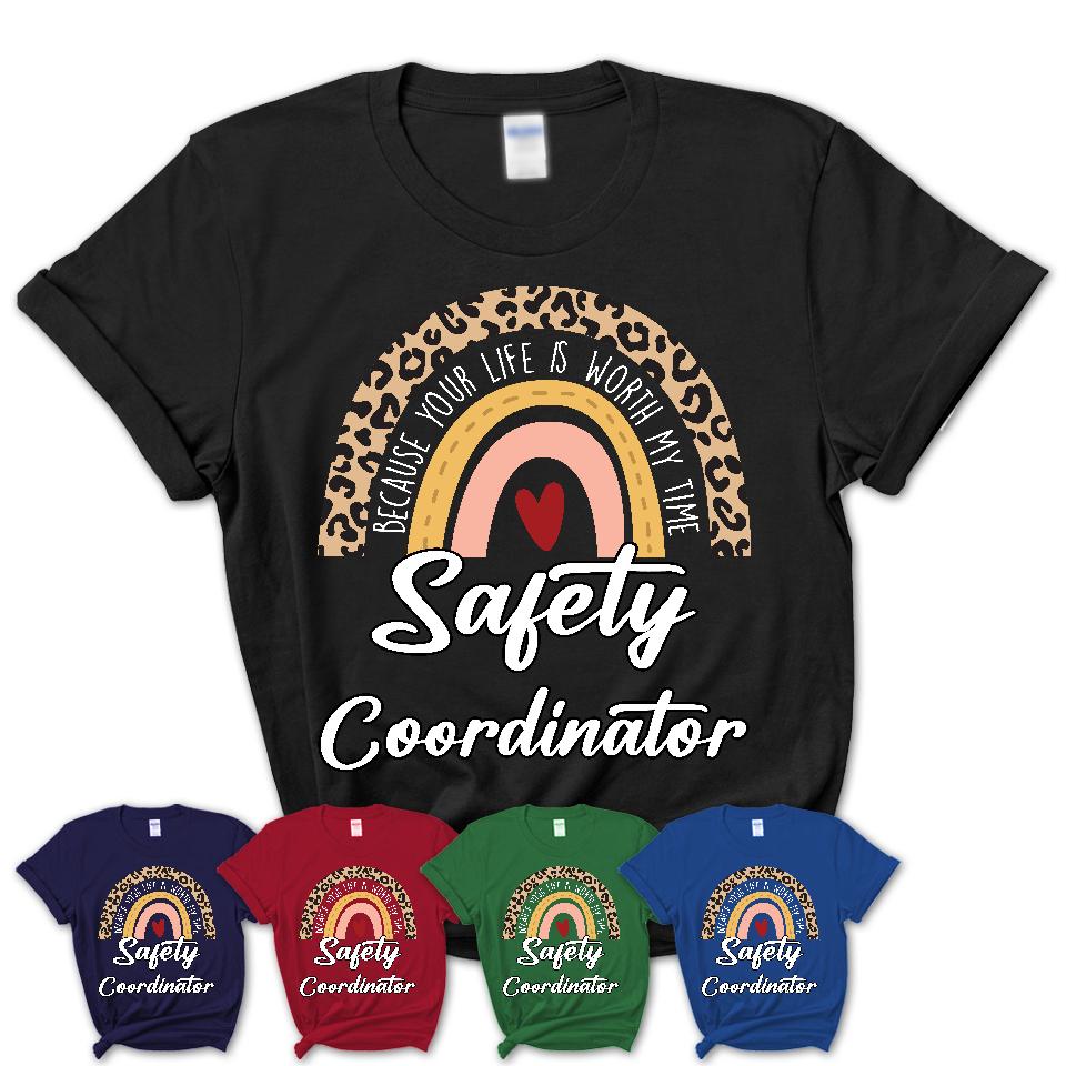 Safety Coordinator Because Your Life Worth My Time Rainbow T-Shirt