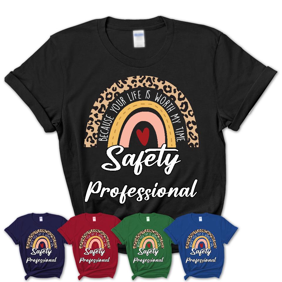 Safety Professional Because Your Life Worth My Time Rainbow T-Shirt