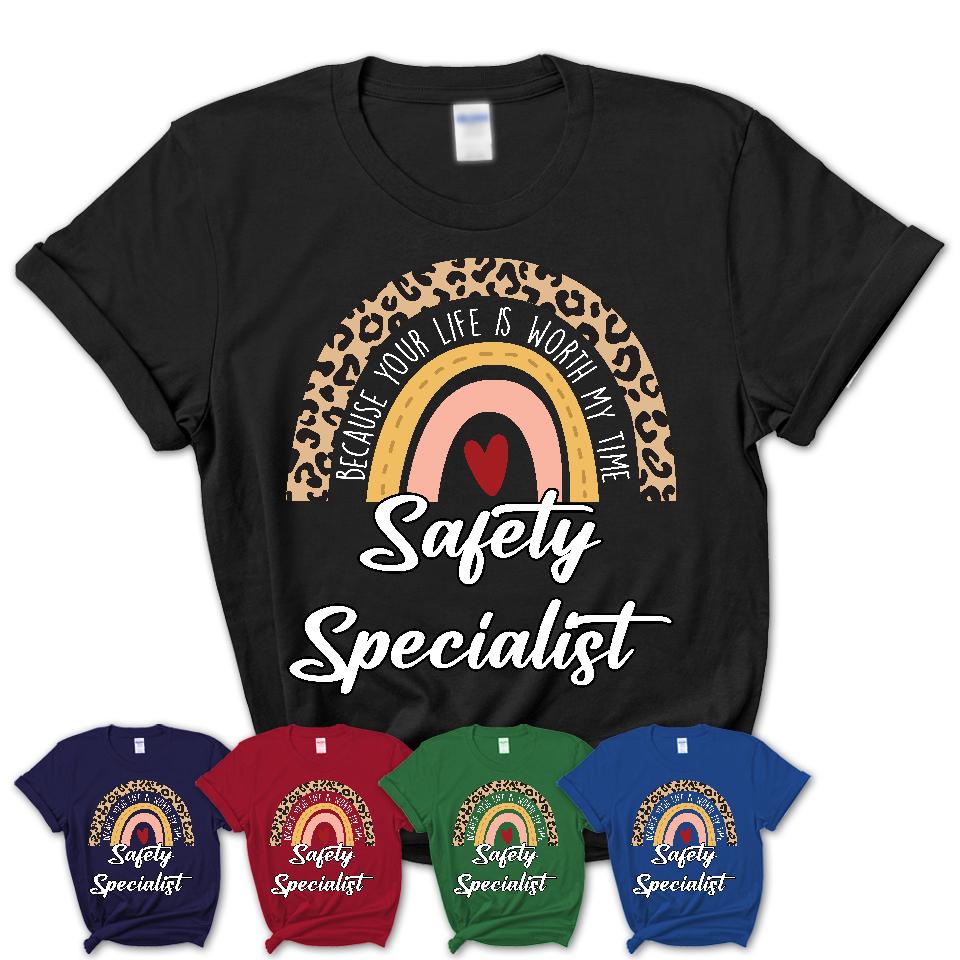 Safety Specialist Because Your Life Worth My Time Rainbow T-Shirt
