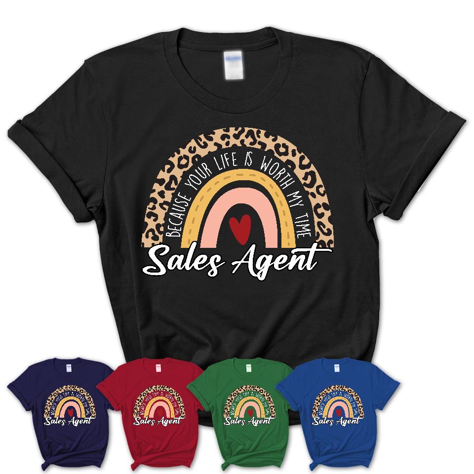 Sales Agent Because Your Life Worth My Time Rainbow T-Shirt