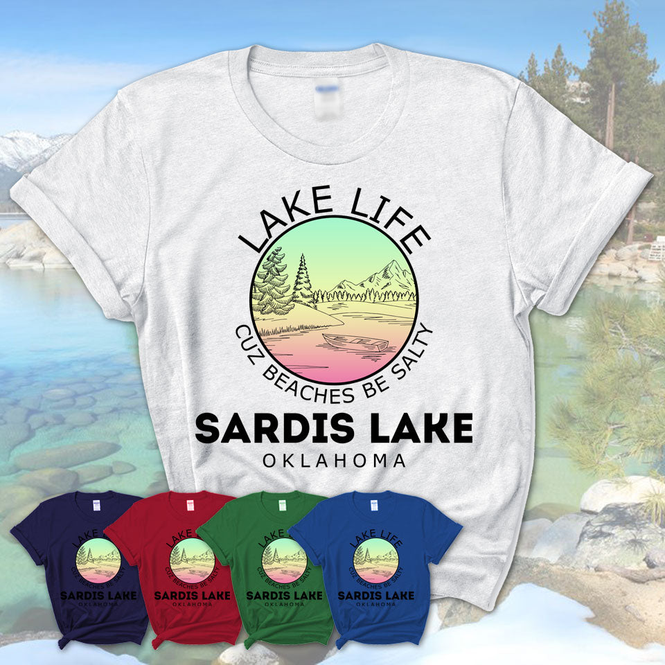 Sardis Lake Oklahoma Lake Life Cuz Beaches Be Salty Fishing Camping Team Shirt