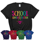 School Administrator Rainbow Lettering Heart Shirt, Employee Appreciation Gifts