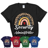 Security Administrator Because Your Life Worth My Time Rainbow T-Shirt