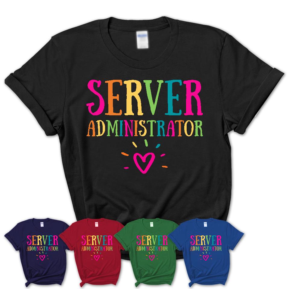 Server Administrator Rainbow Lettering Heart Shirt, Employee Appreciation Gifts