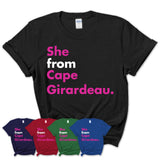 She From Cape Girardeau Shirt Missouri State Birthday Gift For Her