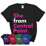 She From Central Point Shirt Oregon State Birthday Gift For Her